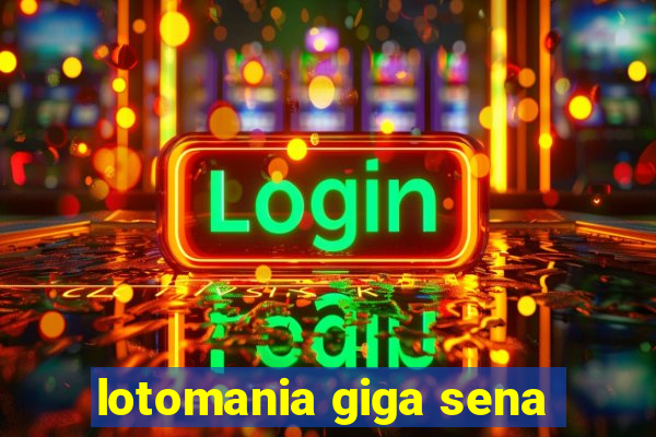 lotomania giga sena